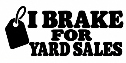 I BRAKE FOR YARD SALES flat artwork shown in black