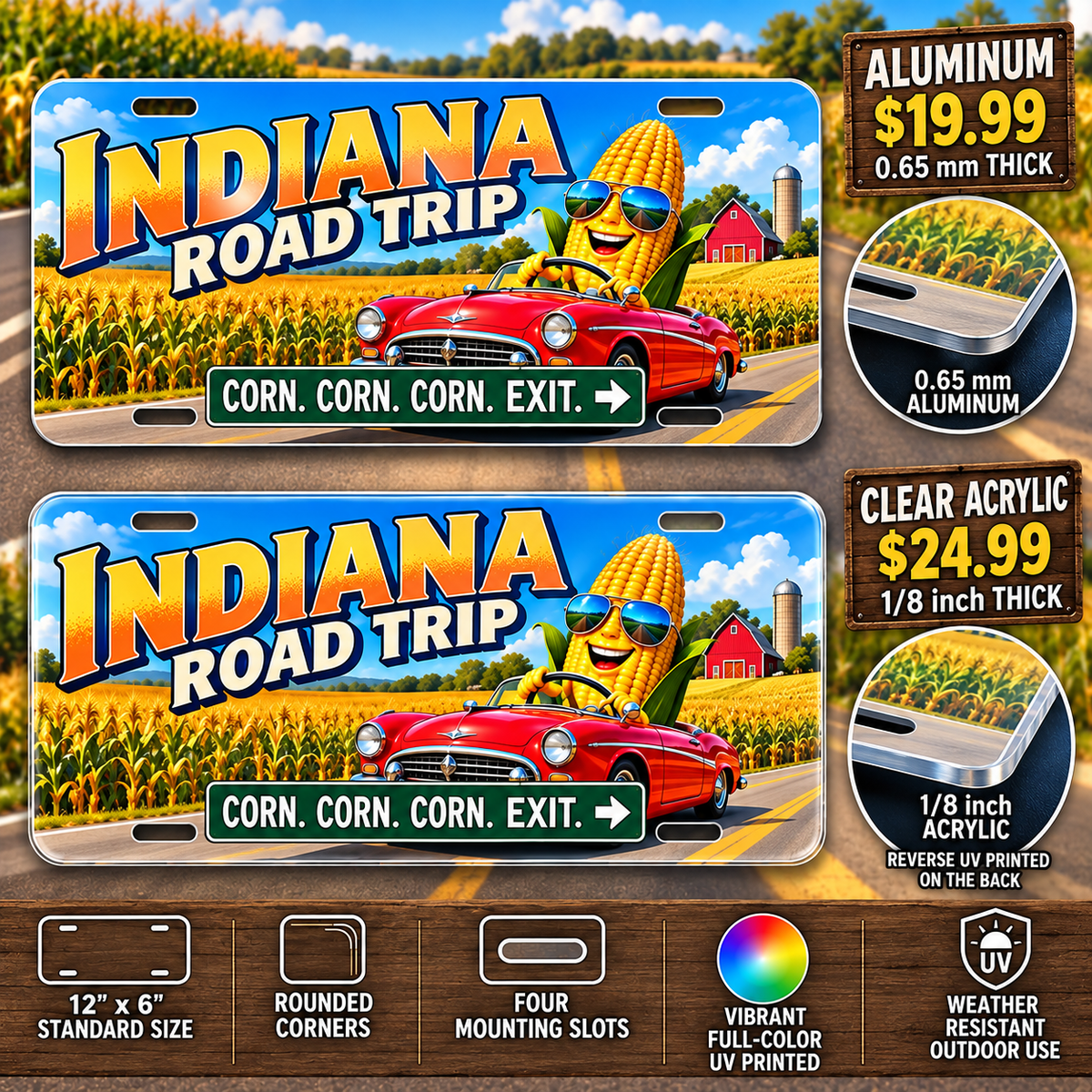 Indiana Corn Again funny license plate — 0.65 mm aluminum and ⅛-inch acrylic edge detail