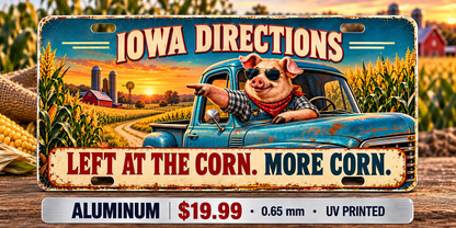 Iowa Corn Directions funny license plate — 0.65 mm UV printed aluminum
