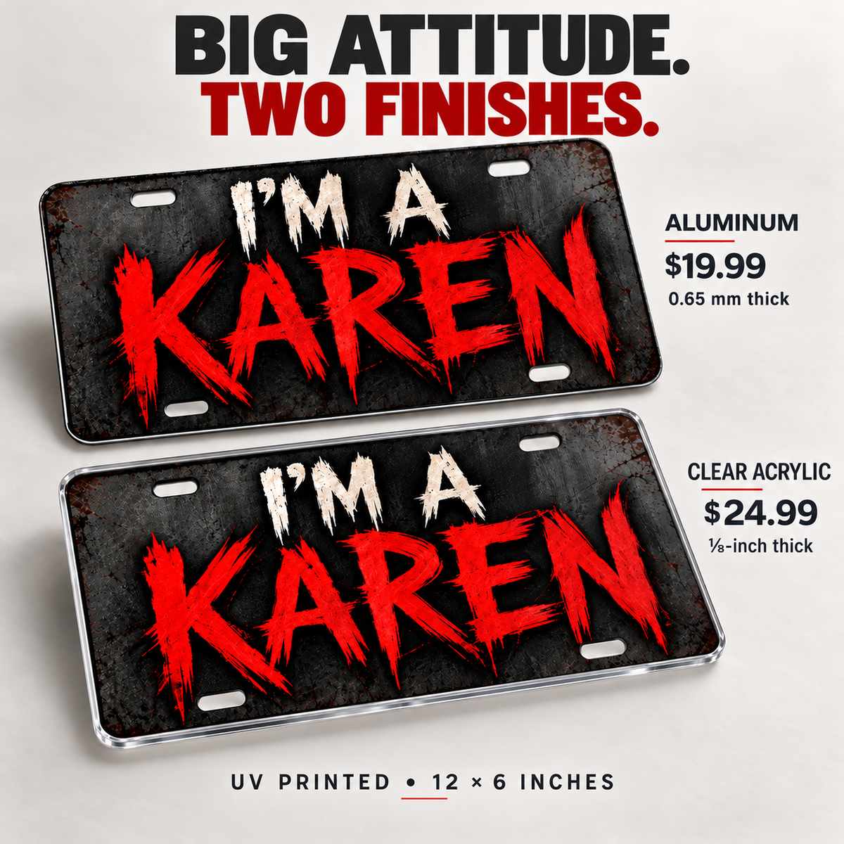 Same full-color Karen graphic: 0.65 mm aluminum $19.99 and one-eighth-inch clear acrylic $24.99