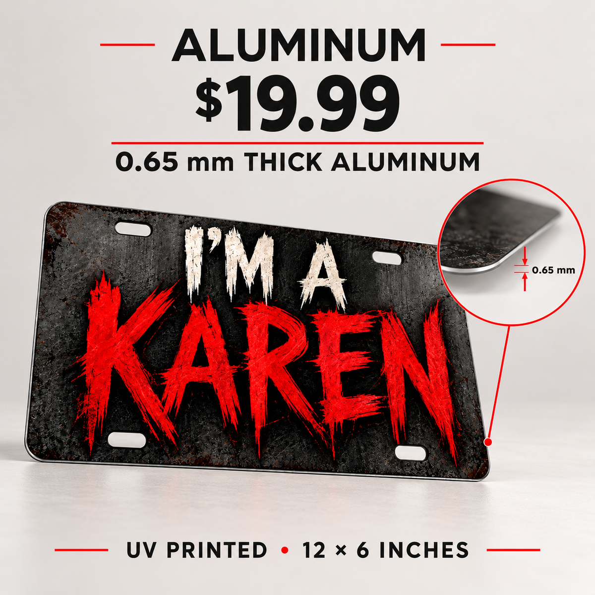 I'm a Karen UV printed aluminum license plate, 0.65 mm thick, 12 by 6 inches, $19.99