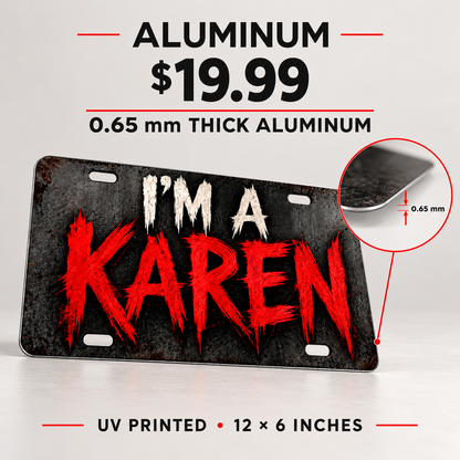 I'm a Karen UV printed aluminum license plate, 0.65 mm thick, 12 by 6 inches, $19.99