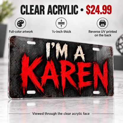 One-eighth-inch acrylic Karen license plate, full-color opaque artwork reverse UV printed on the back, $24.99