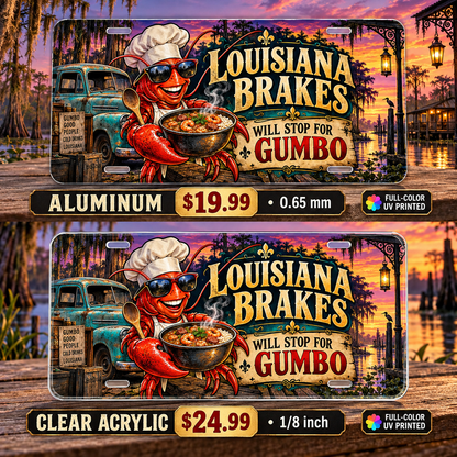 Louisiana Gumbo Brake funny license plate — aluminum $19.99 and clear acrylic $24.99 comparison