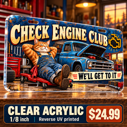 Check Engine Club funny license plate — ⅛-inch reverse UV printed clear acrylic with opaque artwork
