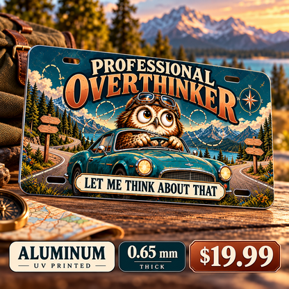 Professional Overthinker funny license plate — 0.65 mm full-color UV printed aluminum