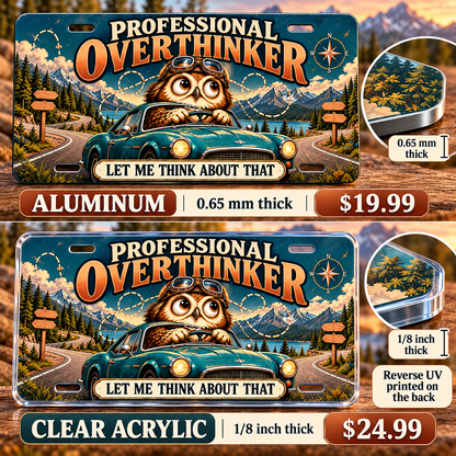 Professional Overthinker funny license plate — aluminum and acrylic thickness and reverse print detail