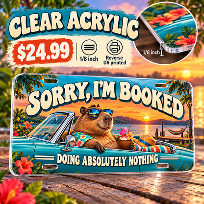 Weekend Appointment funny license plate — ⅛-inch reverse UV printed clear acrylic with opaque artwork