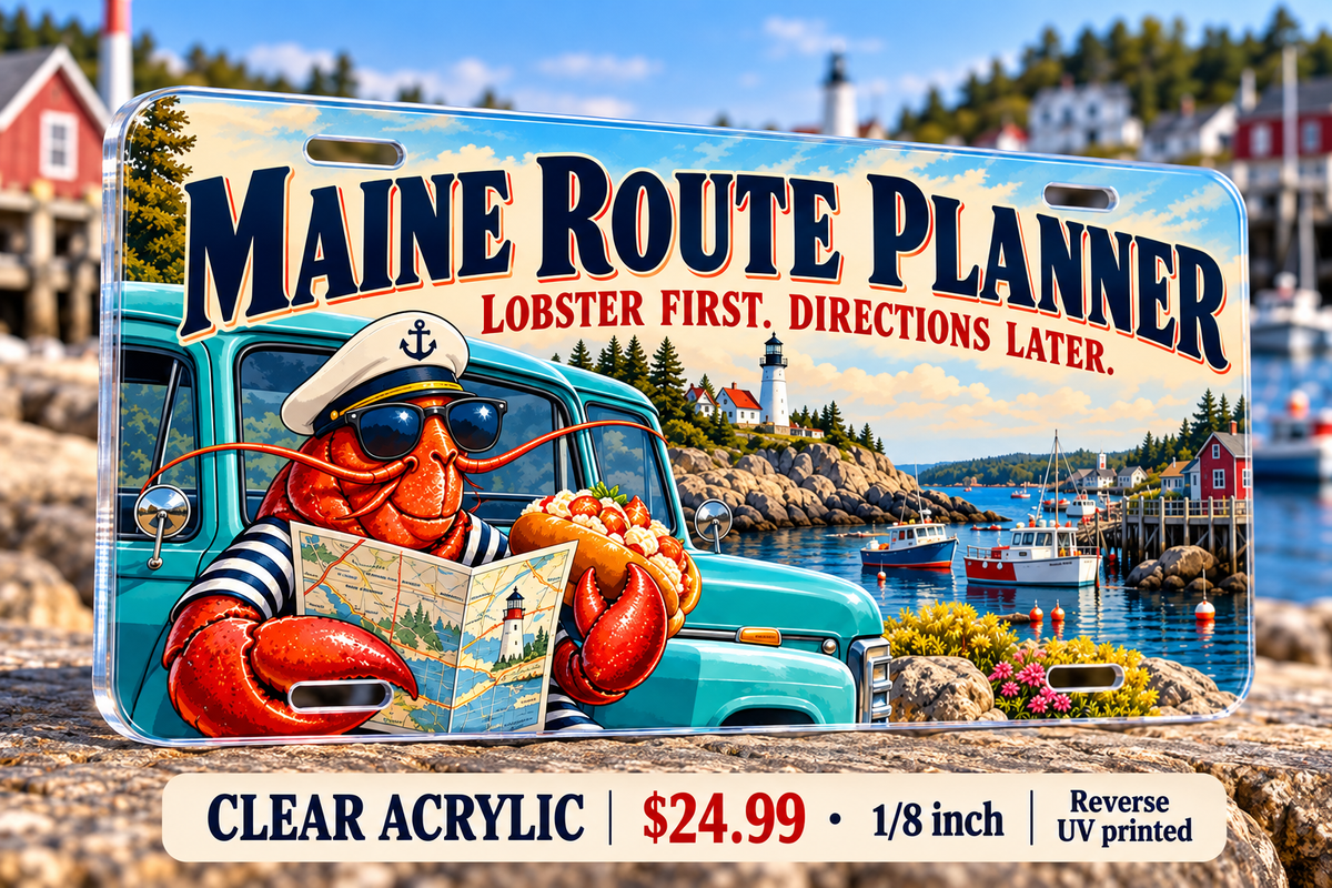 Maine Lobster First funny license plate — ⅛-inch reverse UV printed acrylic with opaque artwork