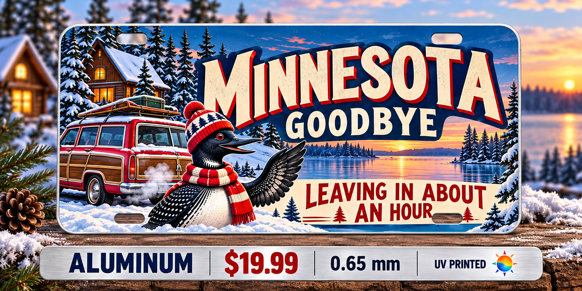 Minnesota Long Goodbye funny license plate — 0.65 mm UV printed aluminum