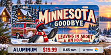 Minnesota Long Goodbye funny license plate — 0.65 mm UV printed aluminum