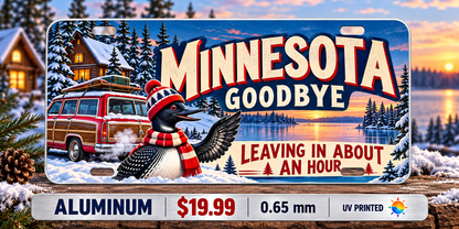 Minnesota Long Goodbye funny license plate — 0.65 mm UV printed aluminum