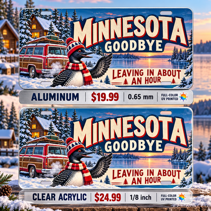 Minnesota Long Goodbye funny license plate — aluminum $19.99 and clear acrylic $24.99 comparison