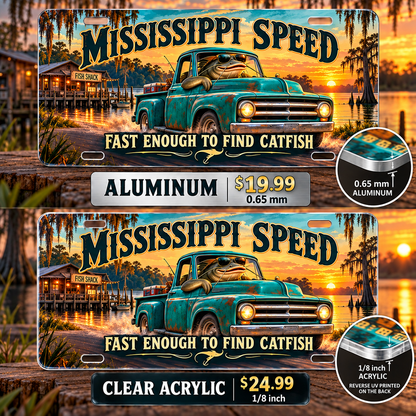 Mississippi Catfish Cruise funny license plate — 0.65 mm aluminum and ⅛-inch acrylic edge detail