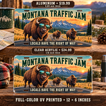 Montana Traffic Jam funny license plate — aluminum $19.99 and acrylic $24.99 comparison