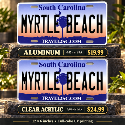 Myrtle Beach South Carolina License Plate Car Tag — aluminum $19.99 and ⅛-inch clear acrylic $24.99 material comparison