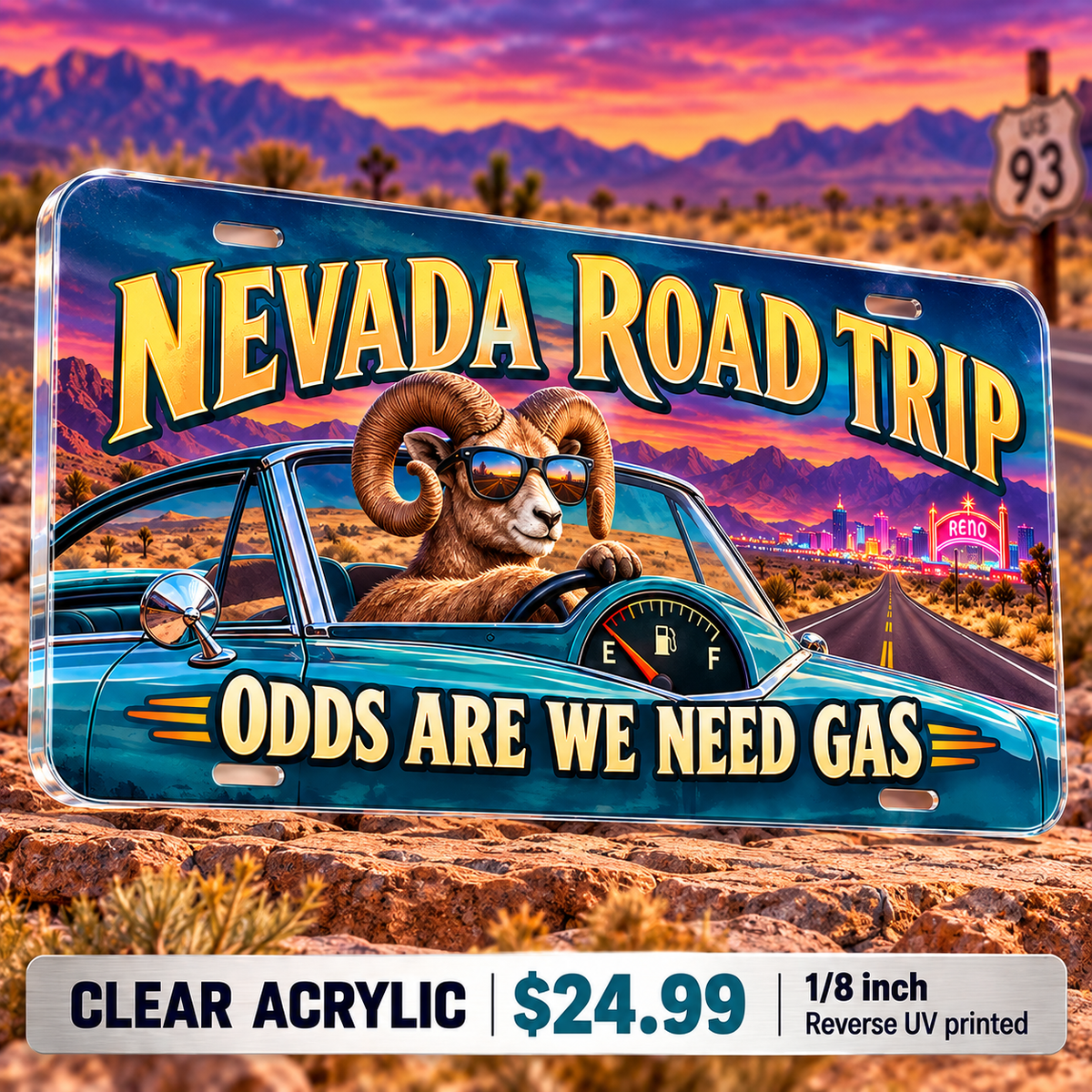Nevada Need Gas funny license plate — ⅛-inch reverse UV printed acrylic with opaque artwork