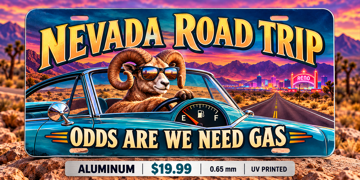 Nevada Need Gas funny license plate — 0.65 mm UV printed aluminum