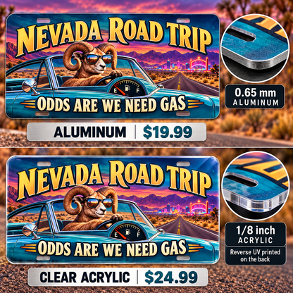 Nevada Need Gas funny license plate — 0.65 mm aluminum and ⅛-inch acrylic edge detail