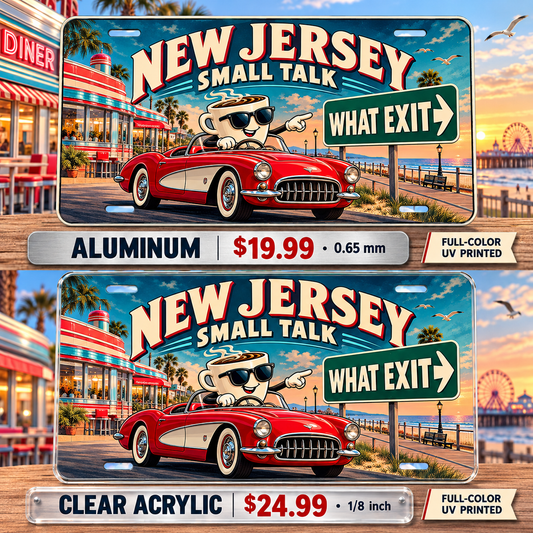 New Jersey What Exit funny license plate — aluminum $19.99 and clear acrylic $24.99 comparison