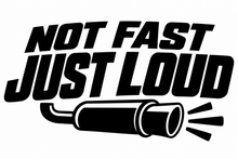 Not Fast Just Loud flat artwork shown in black