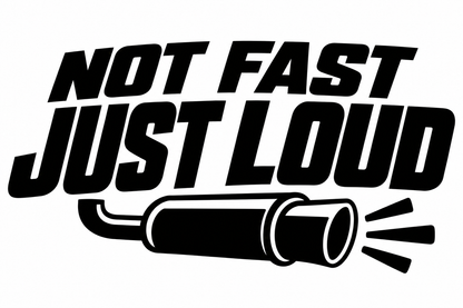 Not Fast Just Loud flat artwork shown in black