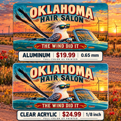 Oklahoma Wind Stylist funny license plate — aluminum $19.99 and clear acrylic $24.99 comparison