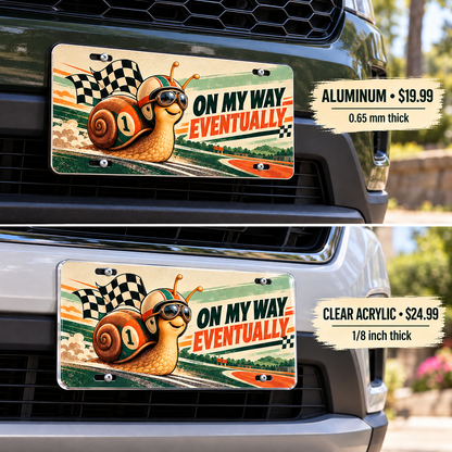 On My Way Eventually funny license plate — aluminum and acrylic plates mounted on vehicles