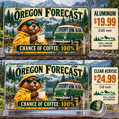 Oregon Coffee Forecast funny license plate — aluminum $19.99 and clear acrylic $24.99 comparison