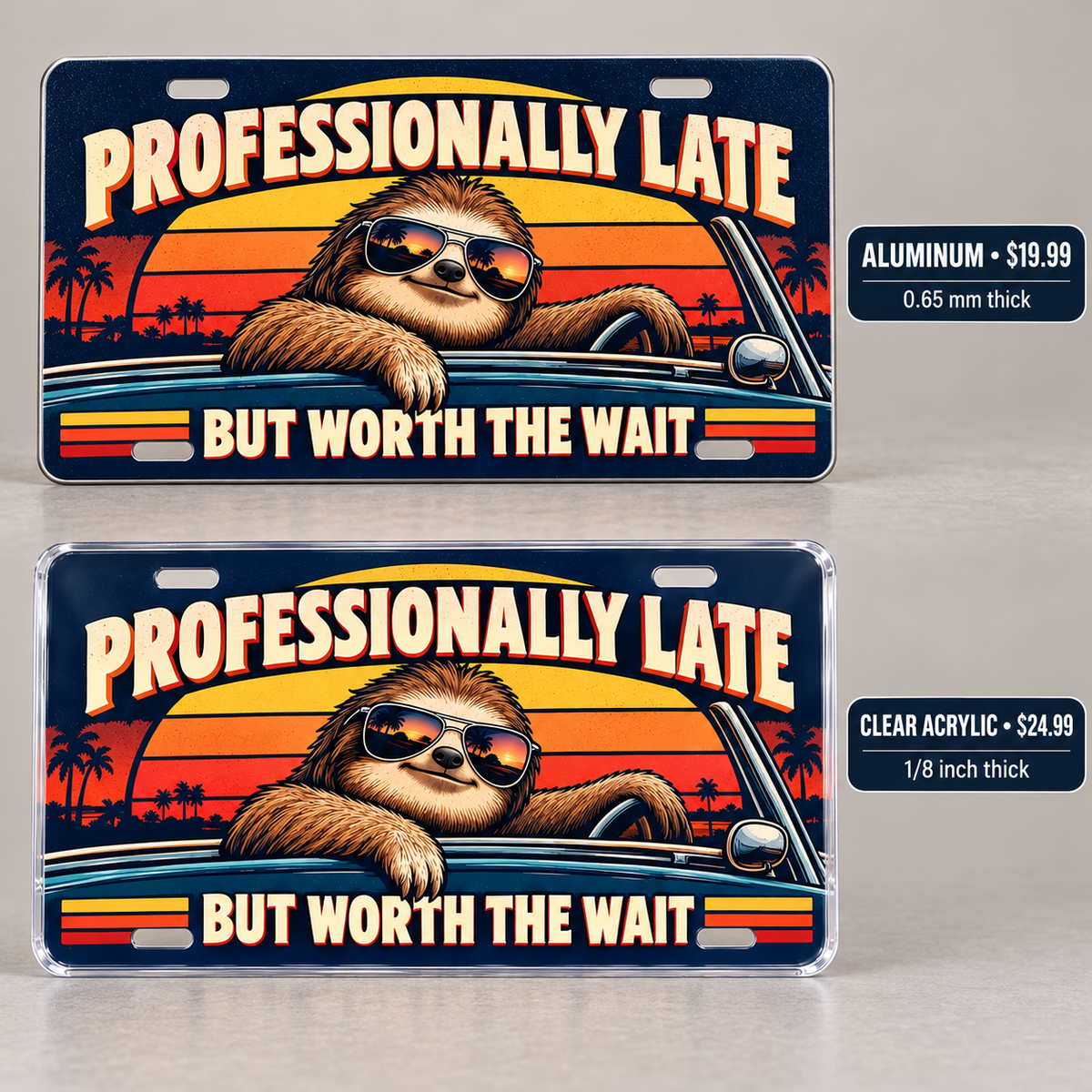 Professionally Late humorous license plate — 0.65 mm aluminum $19.99