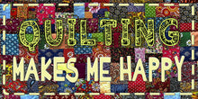Quilting Makes Me Happy License Plate Car Tag - LPB