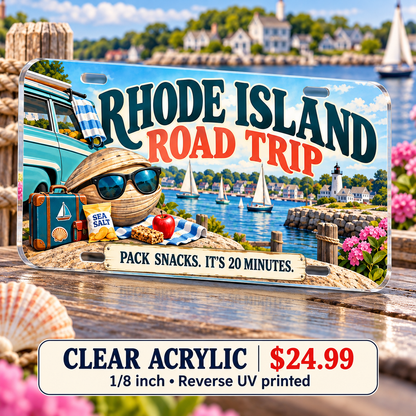 Rhode Island Twenty Minute Trip funny license plate — ⅛-inch reverse UV printed acrylic with opaque artwork