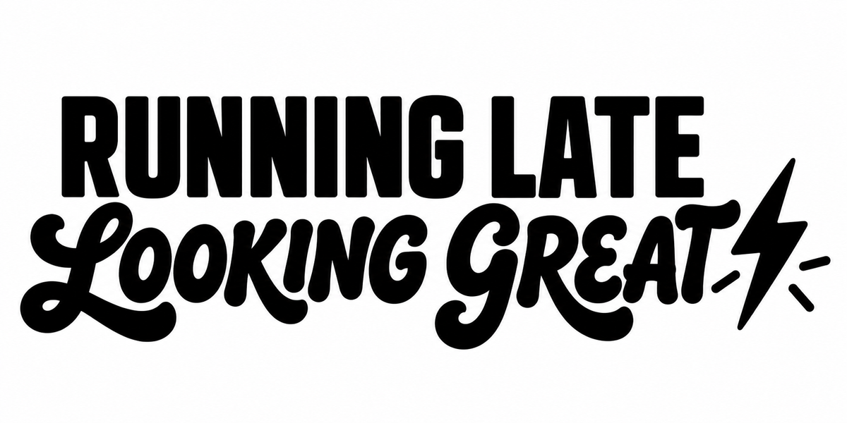 Running Late Looking Great flat artwork shown in black