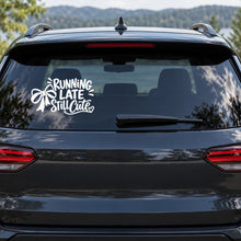 Running Late Still Cute Car Window Decal shown on a vehicle window
