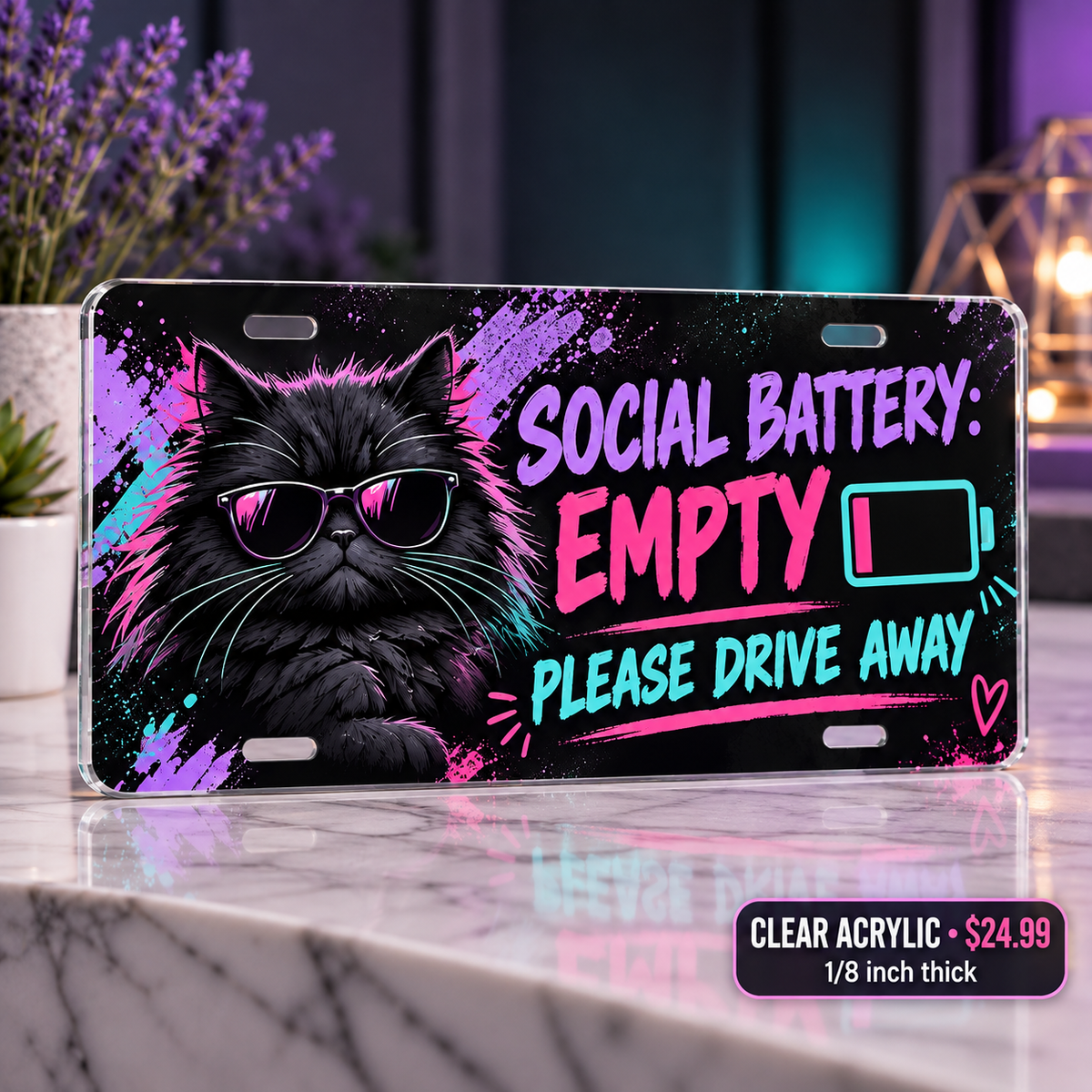 Social Battery Empty funny license plate — one-eighth-inch reverse UV printed acrylic $24.99