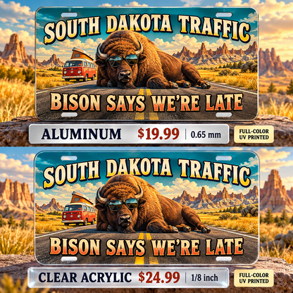 South Dakota Bison Delay funny license plate — aluminum $19.99 and clear acrylic $24.99 comparison