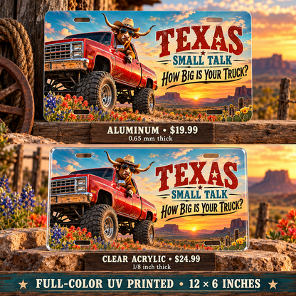 Texas Small Talk funny license plate — aluminum $19.99 and acrylic $24.99 comparison