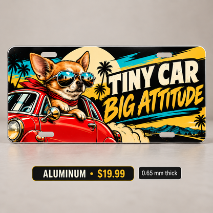 Tiny Car Big Attitude funny license plate — 0.65 mm aluminum $19.99