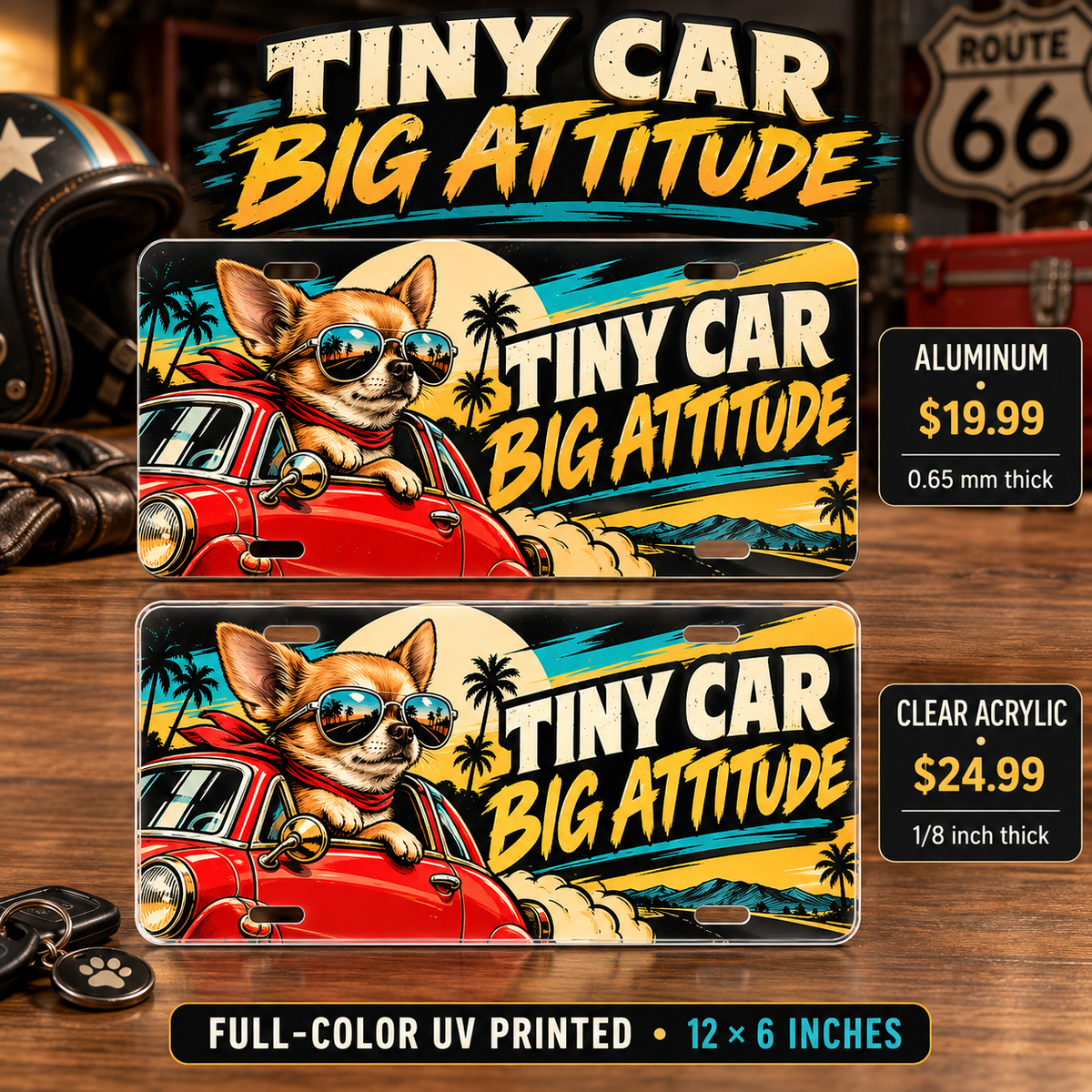 Tiny Car Big Attitude funny license plate — aluminum $19.99 and acrylic $24.99 comparison
