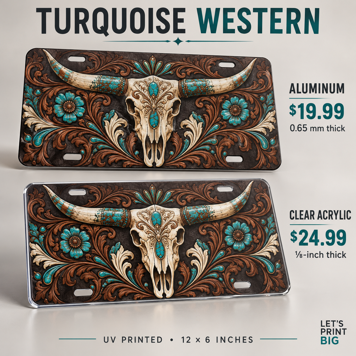 Turquoise Western longhorn skull license plate: 0.65 mm aluminum $19.99 and one-eighth-inch acrylic $24.99