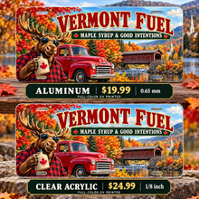 Vermont Maple Fueled funny license plate — aluminum $19.99 and clear acrylic $24.99 comparison