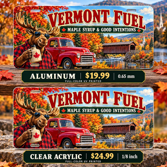 Vermont Maple Fueled funny license plate — aluminum $19.99 and clear acrylic $24.99 comparison