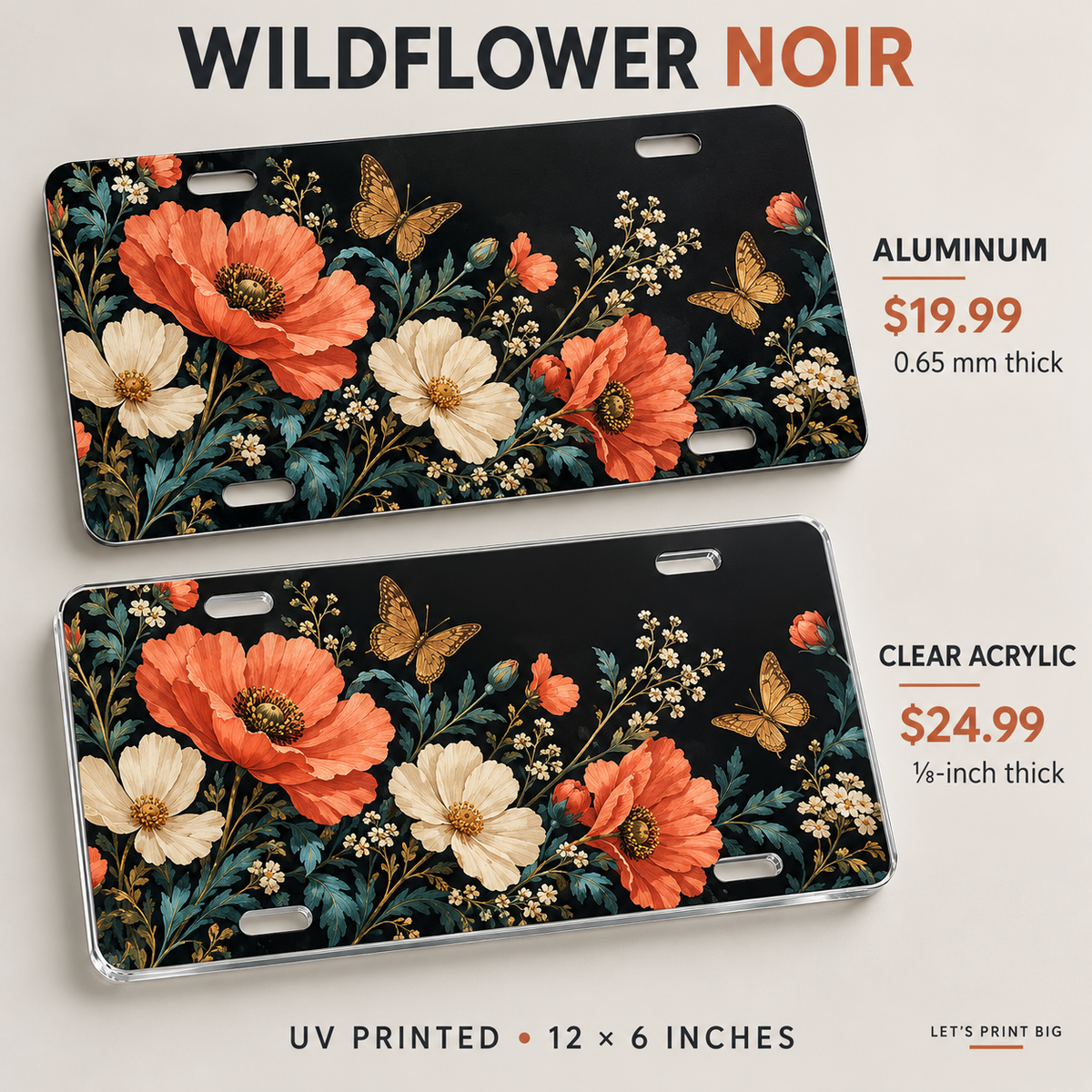 Wildflower Noir botanical butterfly license plate: 0.65 mm aluminum $19.99 and one-eighth-inch acrylic $24.99