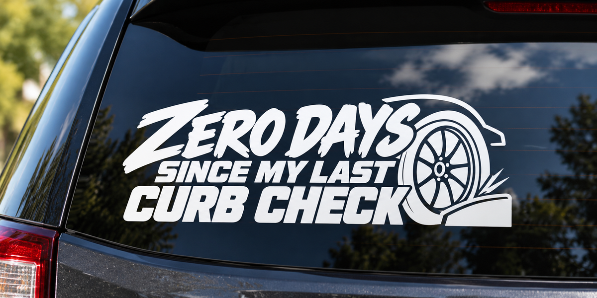 Zero Days Since My Last Curb Check Funny Car Window Decal shown on a car window