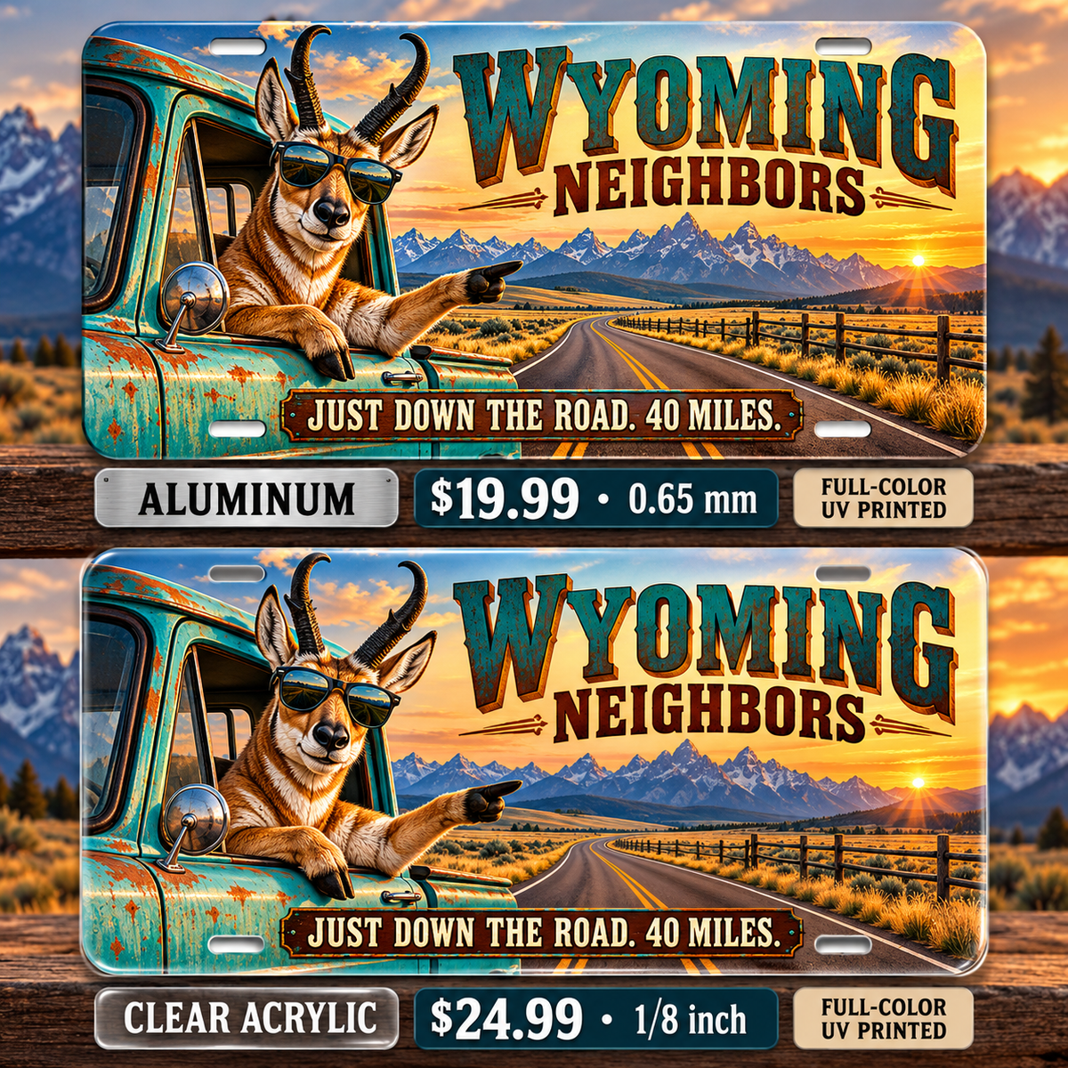 Wyoming Just Down the Road funny license plate — aluminum $19.99 and clear acrylic $24.99 comparison