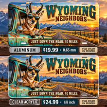 Wyoming Just Down the Road funny license plate — aluminum $19.99 and clear acrylic $24.99 comparison