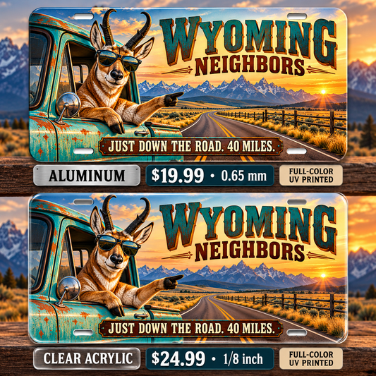 Wyoming Just Down the Road funny license plate — aluminum $19.99 and clear acrylic $24.99 comparison