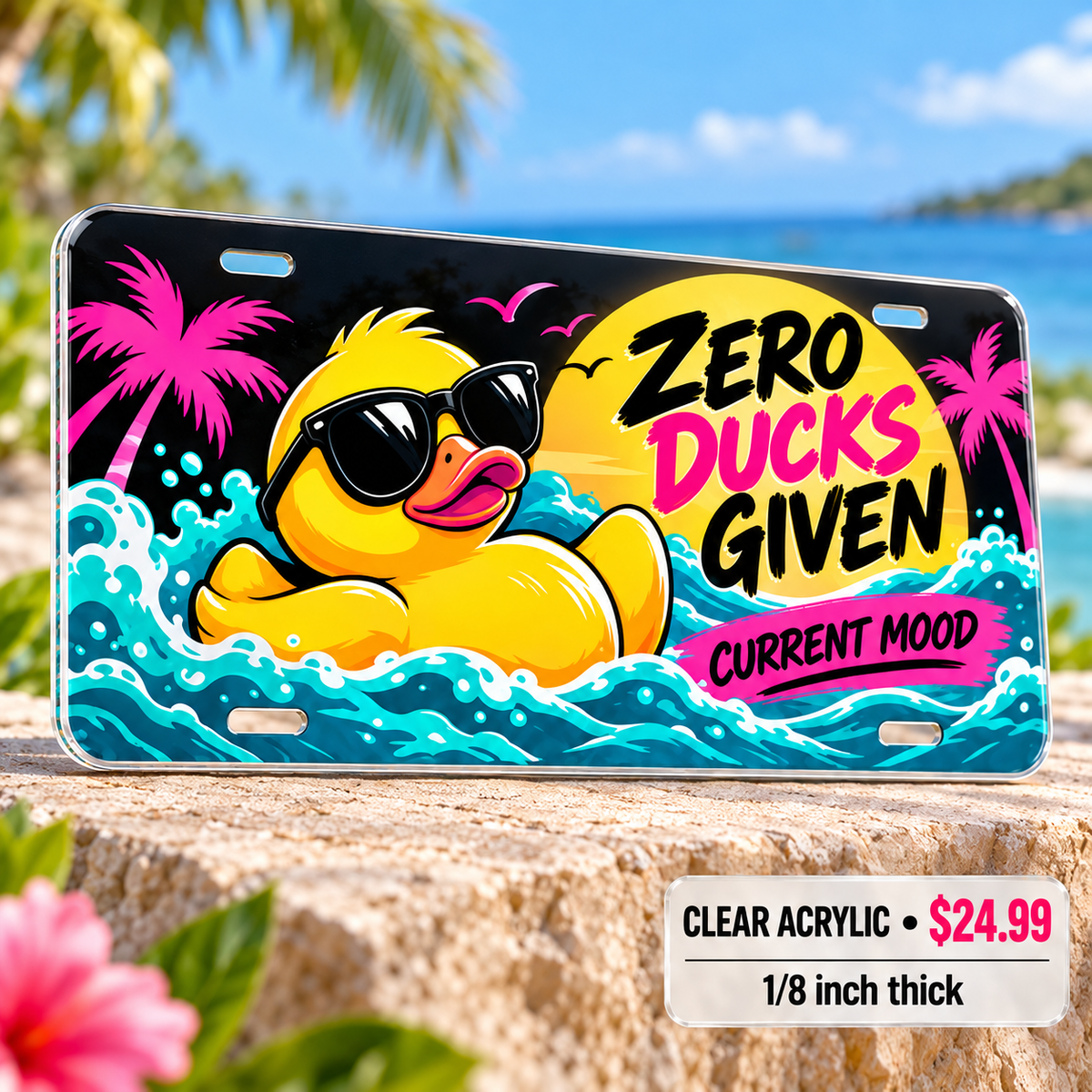 Zero Ducks humorous license plate — one-eighth-inch reverse printed acrylic $24.99