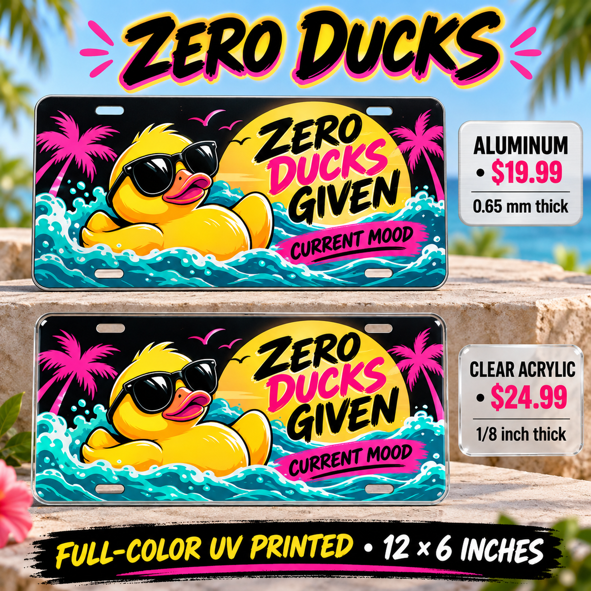 Zero Ducks funny license plate: 0.65 mm aluminum $19.99 or one-eighth-inch acrylic $24.99
