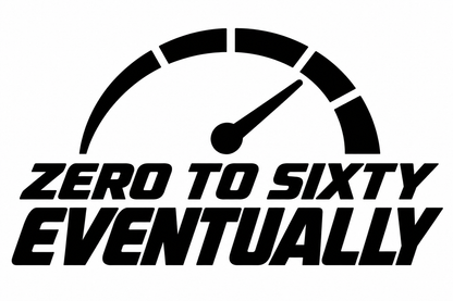 Zero to Sixty Eventually flat artwork shown in black